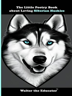 cover image of The Little Poetry Book about Loving Siberian Huskies